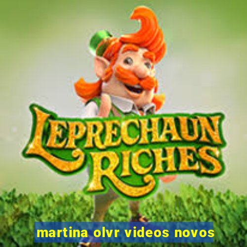 martina olvr videos novos